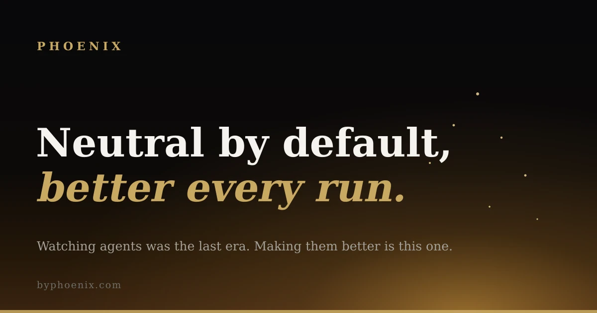 Neutral by Default, Better Every Run